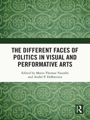 cover image of The Different Faces of Politics in the Visual and Performative Arts